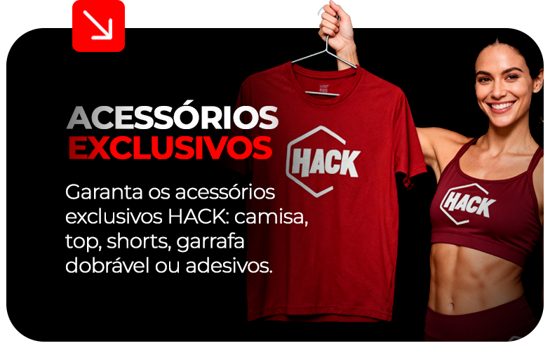 Acessórios Exclusivos. Garanta os acessórios exclusivos HACK: camisa, top, shorts, garrafa dobrável ou adesivos.